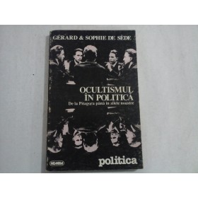     OCULTISMUL  IN  POLITICA  de la Pitagora pana in zilele noastre  -  Gerard & Sophie de Sede 